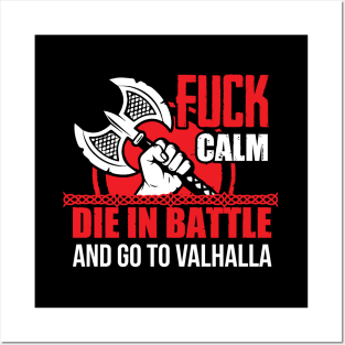 Fuck calm. Die in battle and go to valhalla (black) Posters and Art